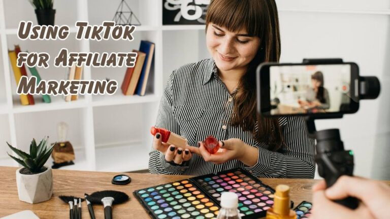 using TikTok for affiliate marketing