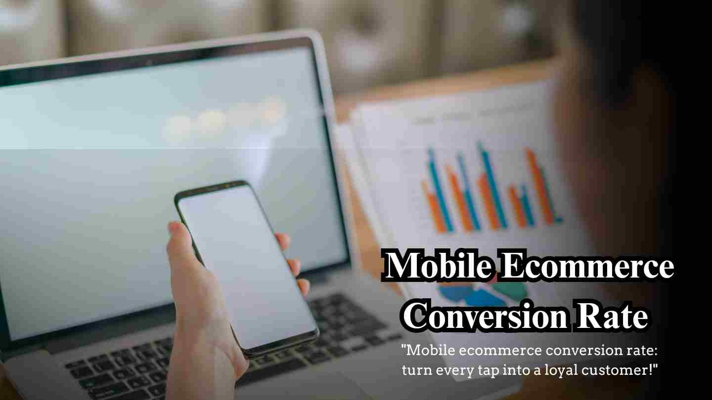 Mobile Ecommerce Conversion Rate