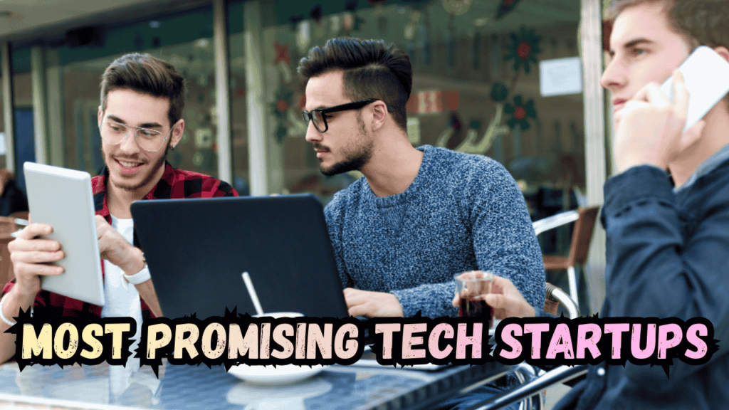 Most Promising Tech Startups