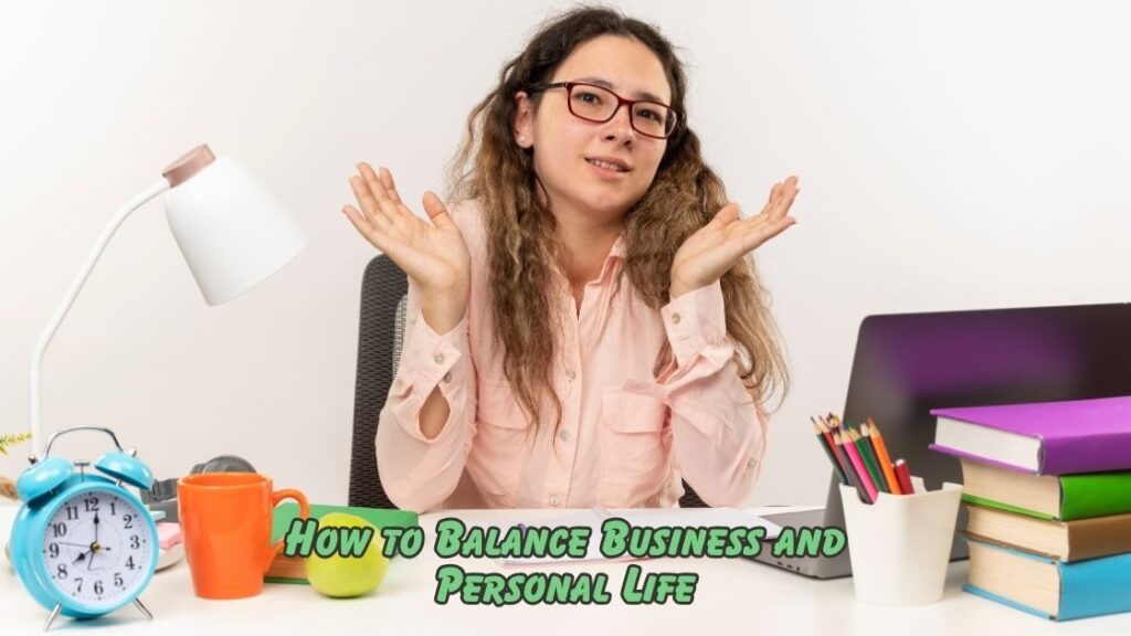 how to balance business and personal life 