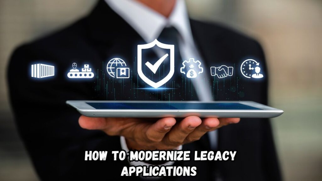 How to Modernize Legacy Applications