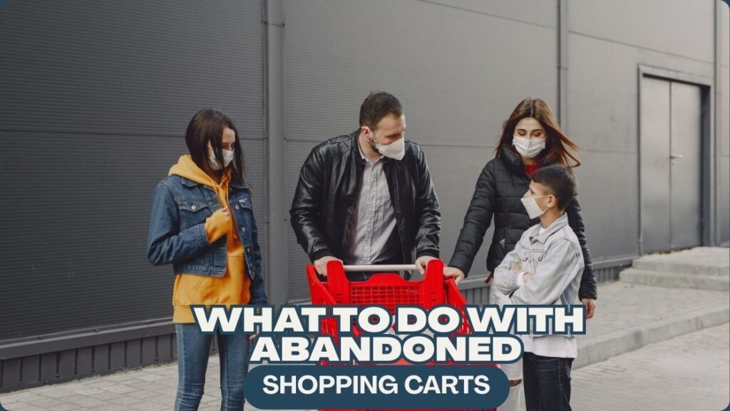 What To Do With Abandoned Shopping Carts