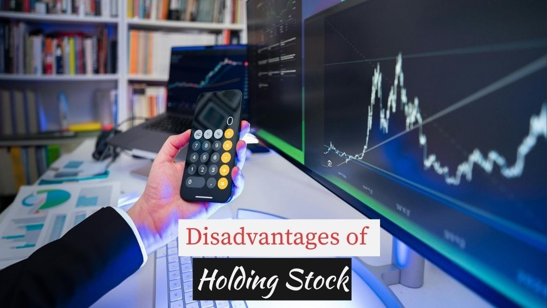Disadvantages Of Holding Stock