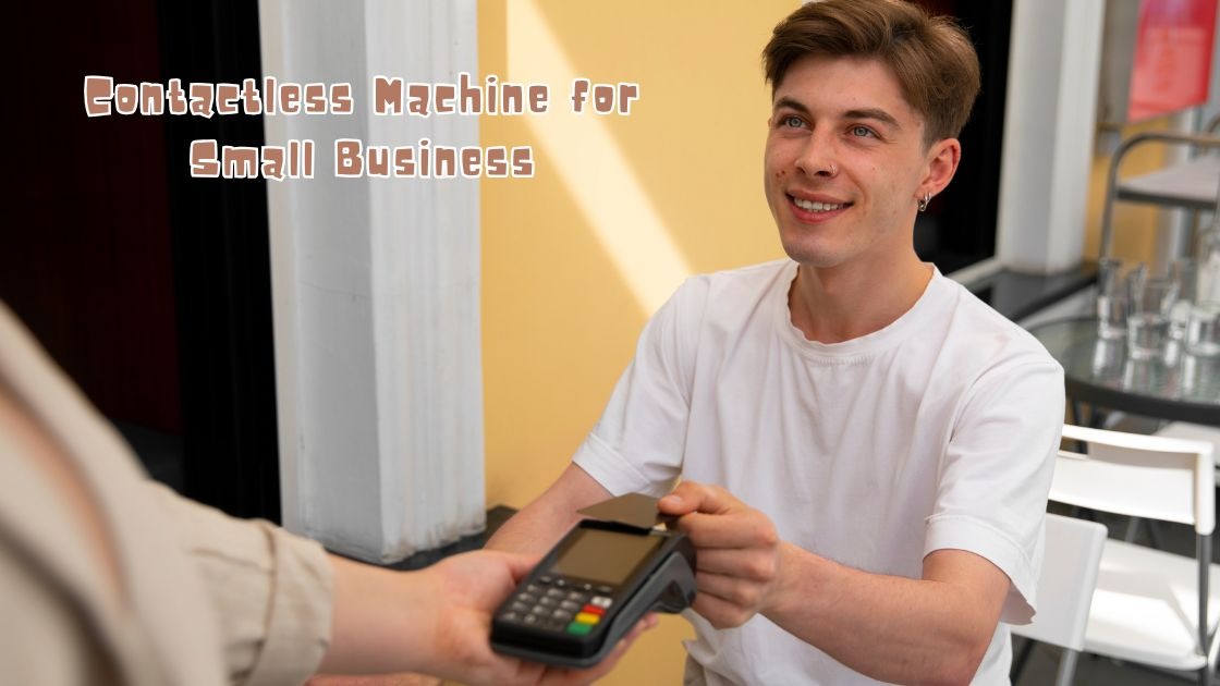 Contactless Machine for Small Business
