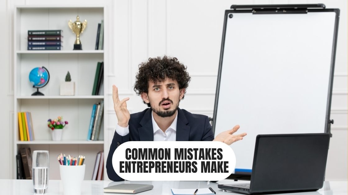 Common Mistakes Entrepreneurs