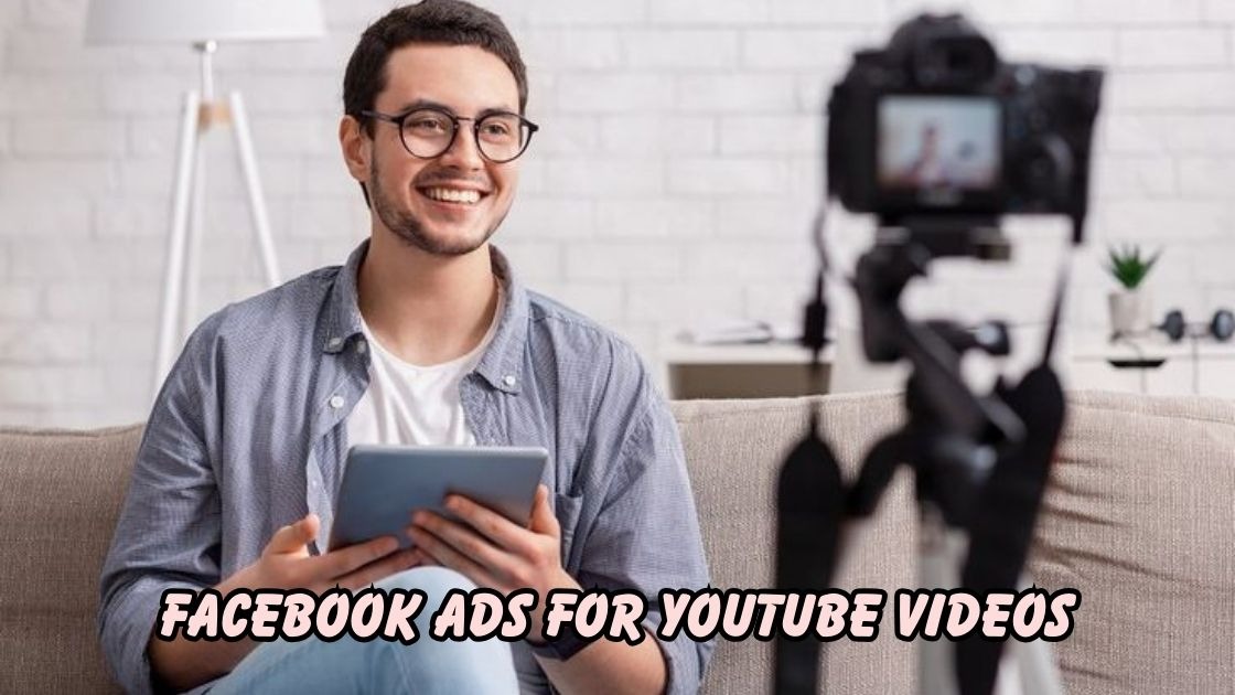 Facebook ads for YouTube videos