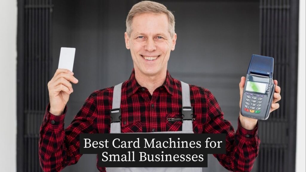  Best Card Machines for Small Businesses 