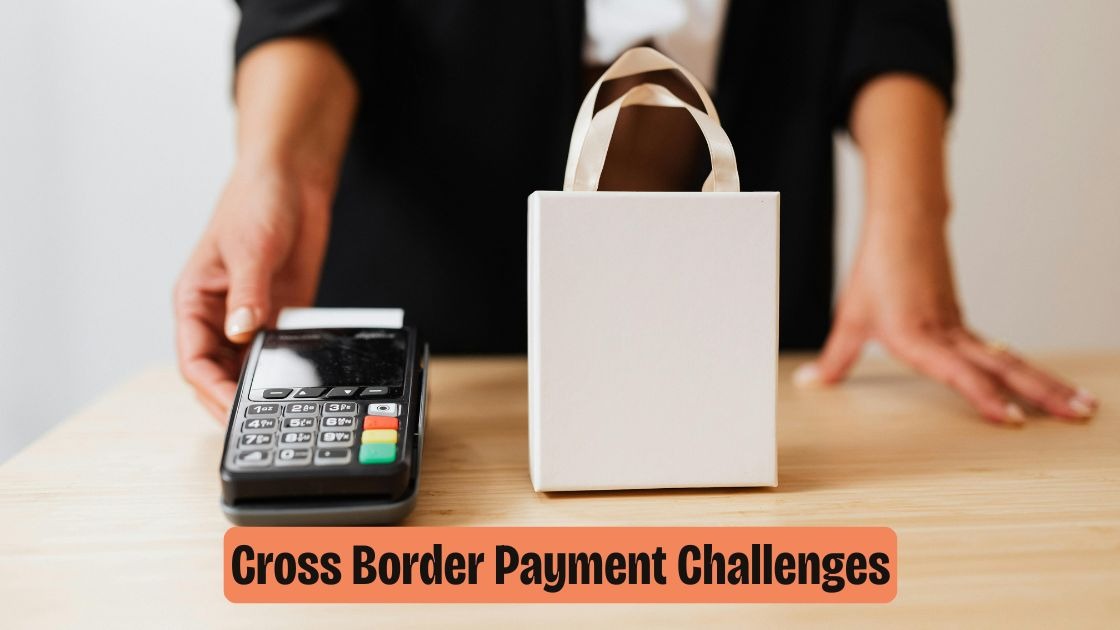 Cross Border Payment Challenges